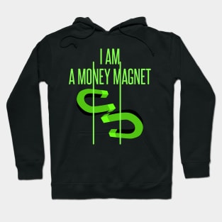 I am a money magnet - manifesting design Hoodie